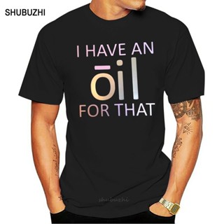 ✔✿Doterra I Have An Oil For That Custom Tshirt men cotton tshirt summer brand teeshirt euro size