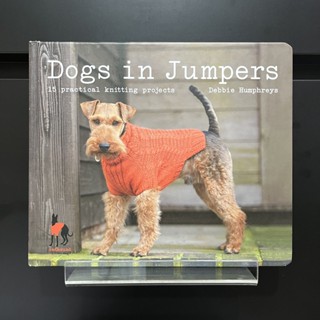 Dogs in Jumpers : 15 Practical Knitting Projects - Debbie Humphreys