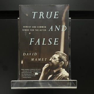 True and False : Heresy and Common Sense for the Actor - David Mamet