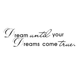 Dream Until Your Dreams Come True Removable Waterproof DIY Home Decor Self Adhesive Door Window Quote Wall Sticker