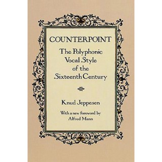 Counterpoint The Polyphonic Vocal Style of the Sixteenth Century (9780486270364)