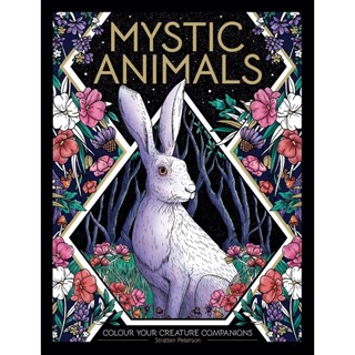 Mystic Animals: Colour Your Spiritual Guides สัตว์ลึกลับ: เติมสีสันให้กับผู้นำทางจิตวิญญาณของคุณ