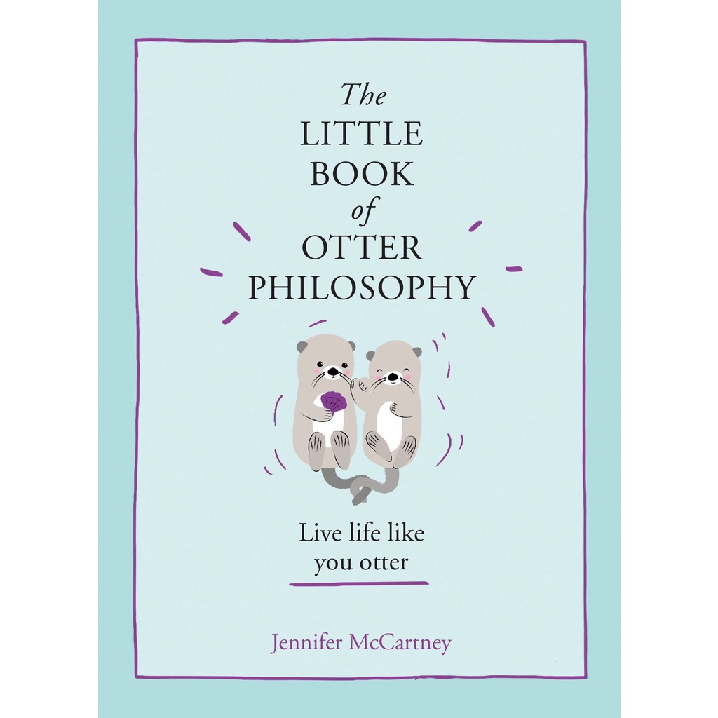 The Little Book of Otter Philosophy - The Little Animal Philosophy Books Jennifer McCartney Hardback