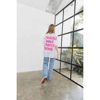 เสื้อยืด Oversized สีขาวสกรีนสี Hot pink “I SHOULD HAVE STAYED HOME”