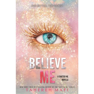 Believe Me (The Shatter Me) ~ NOVELISBOOK