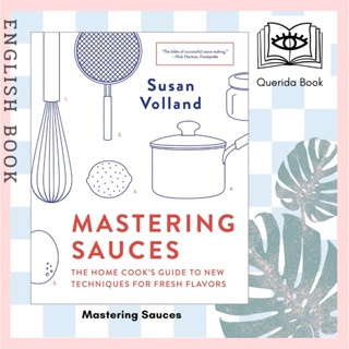 [Querida] Mastering Sauces : The Home Cooks Guide to New Techniques for Fresh Flavors by Susan Volland