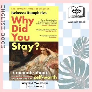 Why Did You Stay?: the instant Sunday Times bestseller : A memoir about self-worth [Hardcover] by Rebecca Humphries