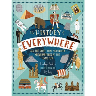 The History of Everywhere: All the Stuff That You Never Knew Happened at the Same Time