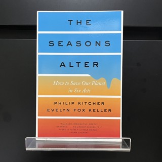 The Seasons Alter : How to Save Our Planet in Six Acts - Philip Kitcher