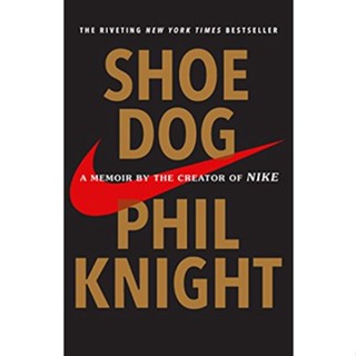 Shoe Dog: A Memoir by the Creator of Nike  จำหน่ายโดย  ผศ. สุชาติ สุภาพ