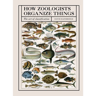 How Zoologists Organize Things : The Art of Classification Hardback English