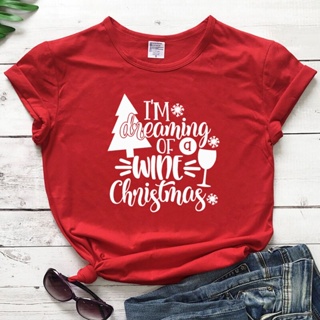 เสื้อยืด Im Dreaming of A Wine Christmas T Shirt Women Funny Graphic Drinking Tshirt Winter Holiday Gift Tee