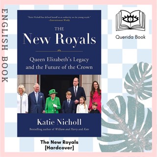 [Querida] The New Royals : Queen Elizabeths Legacy and the Future of the Crown [Hardcover] by Katie Nicholl