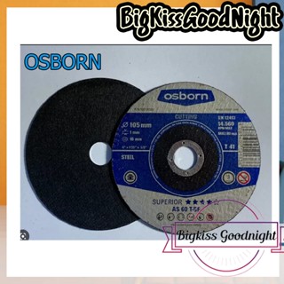 ใบตัดเหล็ก 4 นิ้ว OSBORN (4” หนา 1.00mm.) ใบตัดเหล็ก ใบตัดสแตนเลส ใบตัดบาง ใบหินเจียร์ แผ่นตัดเหล็ก