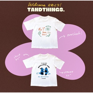 T&amp;THINGS : WELCOME2023 OVERSIZED TEE เสื้อยืดพรีเมี่ยมคอตตอนทรงโอเวอร์ไซส์ 🧤👯‍♀️✨