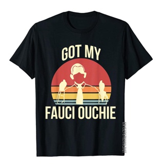 เสื้อยืด ผ้าฝ้าย พิมพ์ลาย Got My Fauci Ouchie สไตล์วินเทจ แฟชั่นสําหรับผู้ชาย