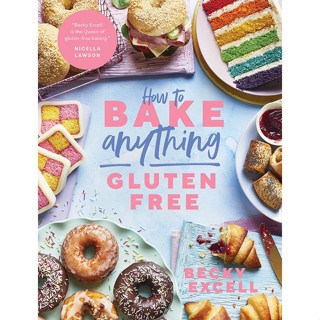 How to Bake Anything Gluten Free (From Sunday Times Bestselling Author) : Over 100 Recipes