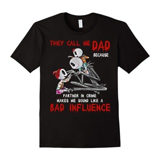 เสื้อยืด พิมพ์ลาย It Call Me Dad Because Partner In Crime Bad Influence สําหรับผู้ชาย