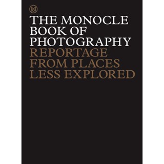 หนังสือภาษาอังกฤษ The Monocle Book of Photography: Reportage from Places Less Explored Hardcover