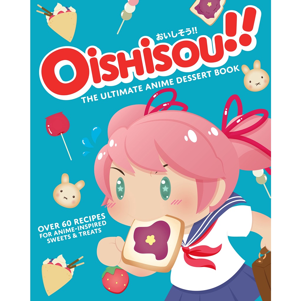 Oishisou!! The Ultimate Anime Dessert Book Hardback English