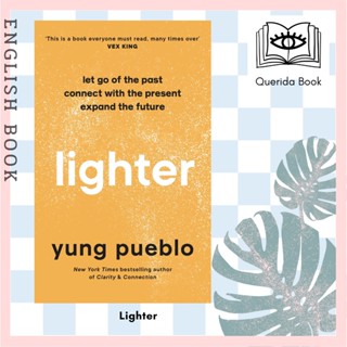 [Querida] หนังสือภาษาอังกฤษ Lighter : Let Go of the Past, Connect with the Present, and Expand The Future by Yung Pueblo