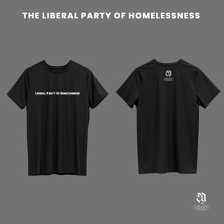 LIBERAL PARTY OF HOMELESSNESS เสื้อยืดเท่ๆ แนวสตรีท เสื้อยืดคอกลม เสื้อผู้หญิง ผู้ชาย เสื้อยืดแฟชั่น สินค้าพร้อมจัดส่ง