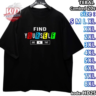 Kaos FIND YOUR SELF 2XL 3XL 4XL 5XL 6XL 7XL 8XL ขนาดใหญ่ HD25