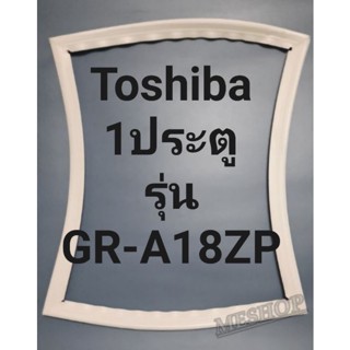 ขอบยางตู้เย็น Toshiba 1 ประตูรุ่นGR-A18ZPโตชิบา