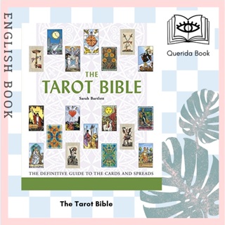 The Tarot Bible : The Definitive Guide to the Cards and Spreads Volume 7 (Mind Body Spirit Bibles) by Sarah Bartlett