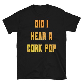 Did I Hear a Cork Pop Funny Vintage Quotes TShirt