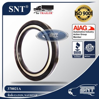 SNT ซีลเพลาขับ/ซีลล้อรถพ่วง, Oil Seal - P/N 370021A, เพลา 19,000 lbs. Eaton, Navistar, Ford, GMC, White Trucks