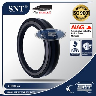 SNT ซีลล้อเพลาคู่/ซีลล้อรถพ่วง, Oil Seal - P/N 370003A, เพลา 38,000 lbs., 46,000 lbs. Eaton,Ford,Freightliner,Kenwort...