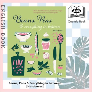 [Querida] Beans, Peas &amp; Everything in between : More than 60 Delicious, Nutritious Recipes for Legumes [Hardcover]