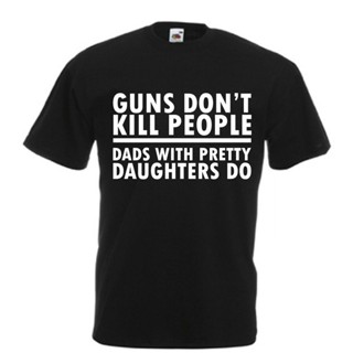 [COD] {พร้อมส่ง เสื้อยืดแขนสั้น พิมพ์ลาย Guns Dont Kill People Dad Fathers Day Xmas Daughter พลัสไซซ์ ของขวัญวันเกิ