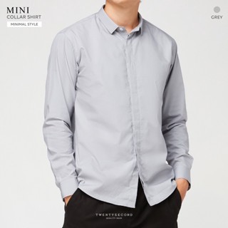 TWENTYSECOND เสื้อเชิ้ตแขนยาว ปกป้านขนาดเล็กและสาบซ่อนกระดุม รุ่น Mini Collar Shirt - สีเทา / Grey