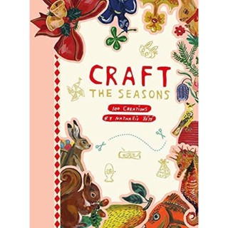 Craft the Seasons: 100 Creations by Nathalie Lété