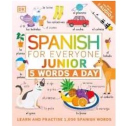 Spanish for Everyone Junior 5 Words a Day : Learn and Practise 1,000 Spanish Words