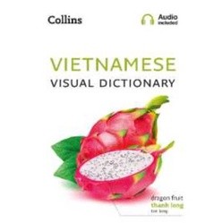 Vietnamese Visual Dictionary : A Photo Guide to Everyday Words and Phrases in Vietnamese