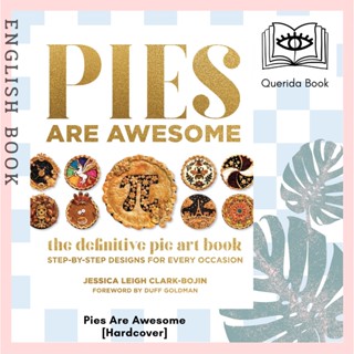 [Querida] Pies Are Awesome : The Definitive Pie Art Book: Step-by-Step Designs for All Occasions [Hardcover]