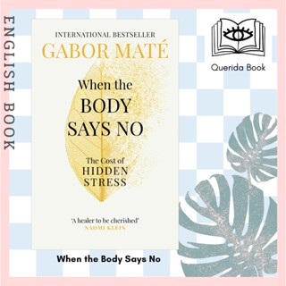 [Querida] หนังสือภาษาอังกฤษ When the Body Says No : The Cost of Hidden Stress by Gabor Maté