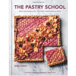 The Pastry School Sweet and Savoury Pies, Tarts and Treats to Bake at Home