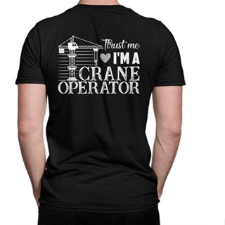 เสื้อยืด พิมพ์ลาย Trust Me IM A Crane Operator สําหรับผู้ชาย