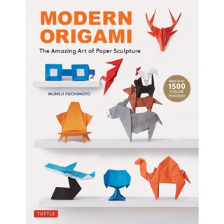 Modern Origami : The Amazing Art of Paper Sculpture (34 Original Projects)