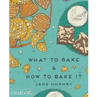 What to Bake & How to Bake It [Hardcover]