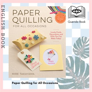 [Querida] Paper Quilling for All Occasions : Lovely Cards, Decorations and Gifts You Can Make Today! by Mire Takayama