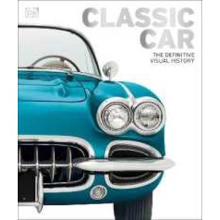 Classic Car : The Definitive Visual History