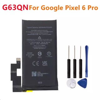 G63QN แบตเตอรี่สำหรับ Google Pixel 6 Pro Pixel6 Pro แบตเตอรี่มือถือ5003MAh + เครื่องมือฟรี