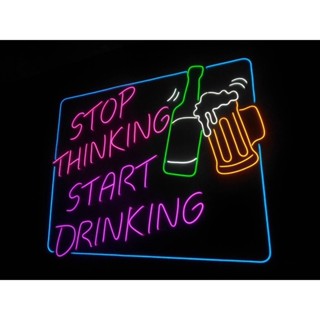 ป้าย neon flex stop thinking start drinking 120x100 cm