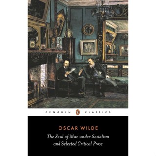 The Soul of Man Under Socialism and Selected Critical Prose By (author)  Oscar Wilde