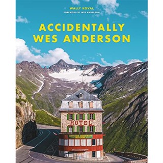 Accidentally Wes Anderson By (author)  Wally Koval